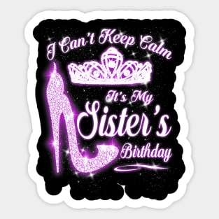 I Cant Keep Calm Its My Sisters Birthday High Heels Sticker